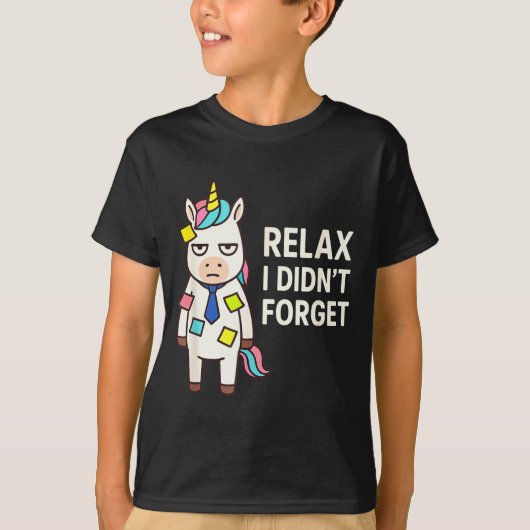 Relax I Didnt Forget Funny Sarcastic Unicorn Stick Tシャツ (正面)