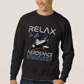 Relax I'm An Aerospace Engineer Engineering Rocket スウェットシャツ (正面)