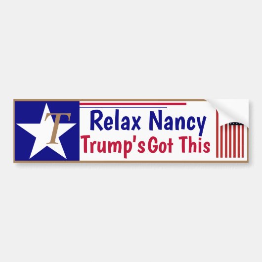 Relax Nancy Trump's got this! バンパーステッカー (正面)