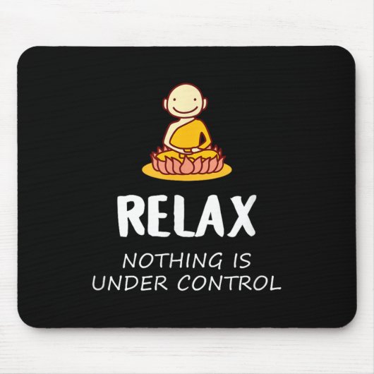 Relax Nothing Is Under Control - Buddha  マウスパッド (正面)