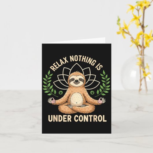 Relax Nothing Is Under Control Funny Quote Sloth Y カード (黄色い花)