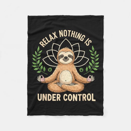 Relax Nothing Is Under Control Funny Quote Sloth Y フリースブランケット (正面)