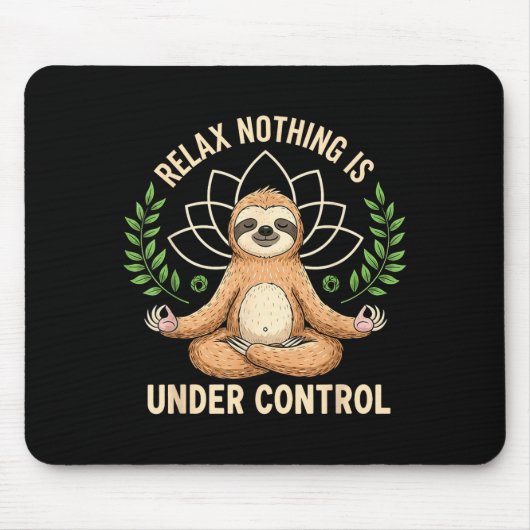 Relax Nothing Is Under Control Funny Quote Sloth Y マウスパッド (正面)