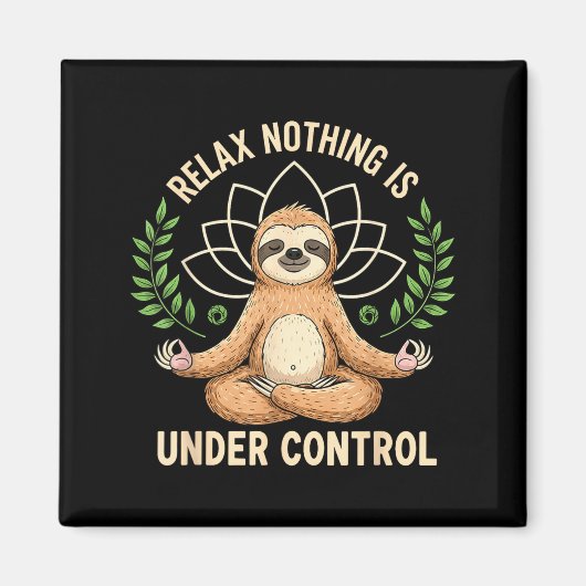 Relax Nothing Is Under Control Funny Quote Sloth Y マグネット (正面)