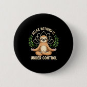 Relax Nothing Is Under Control Funny Quote Sloth Y 缶バッジ (正面)