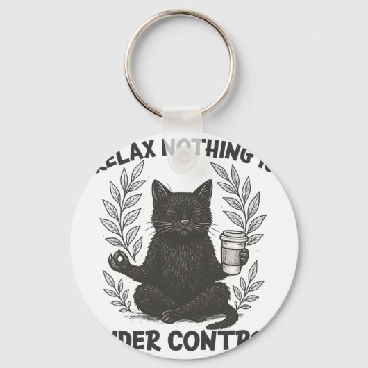 Relax Nothing Is Under Control Funny Sarcastic Cat キーホルダー (正面)