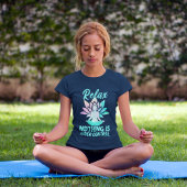 Relax Nothing Is Under Control Funny Yoga Tシャツ