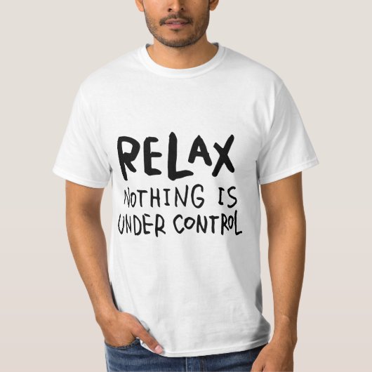 Relax - Nothing Is Under Control Tシャツ (正面)