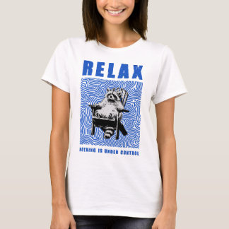 relax nothing is under control tシャツ