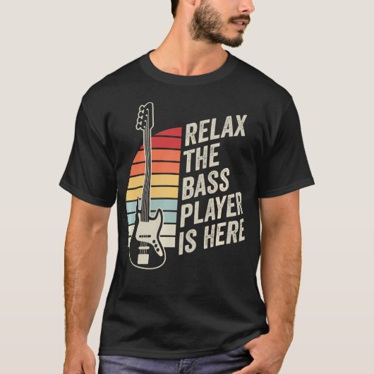 Relax The Bass Player Is Here Funny Bass Guitar Tシャツ (正面)
