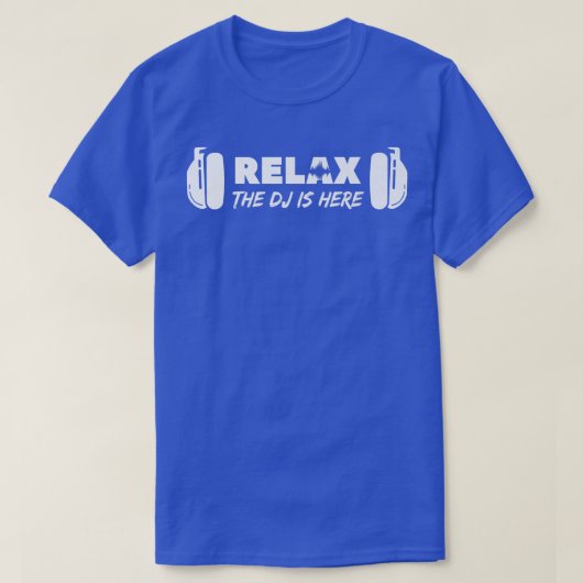 Relax The DJ Is Here DJ Music Tシャツ (デザイン正面)