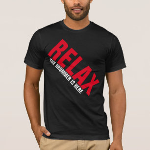 Relax The Drummer is Here Music Drummer FUNNY Tee Tシャツ