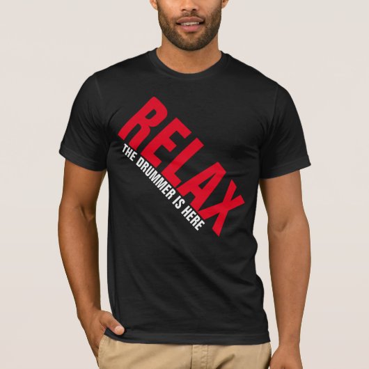 Relax The Drummer is Here Music Drummer FUNNY Tee Tシャツ (正面)