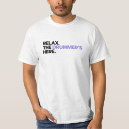 Relax. The Drummer's Here Tシャツ