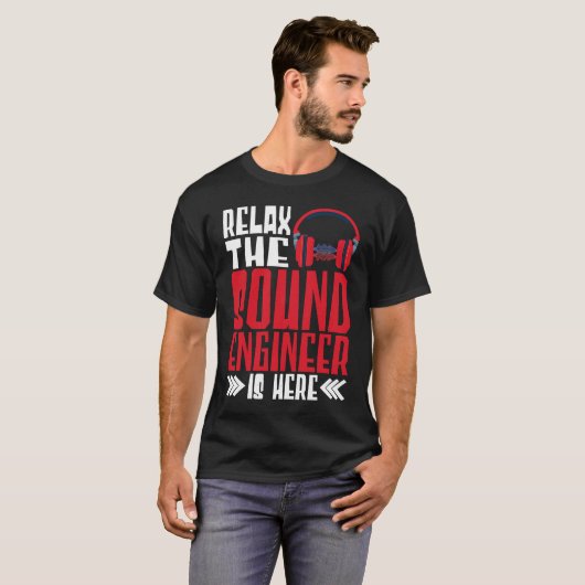 Relax The Sound Engineer Is Here Audio Engineer Tシャツ (正面フル)