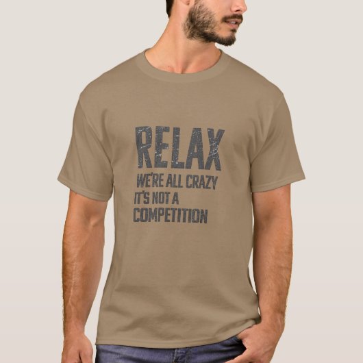 Relax We’re All Crazy | Funny Sarcastic Humor Tシャツ (正面)