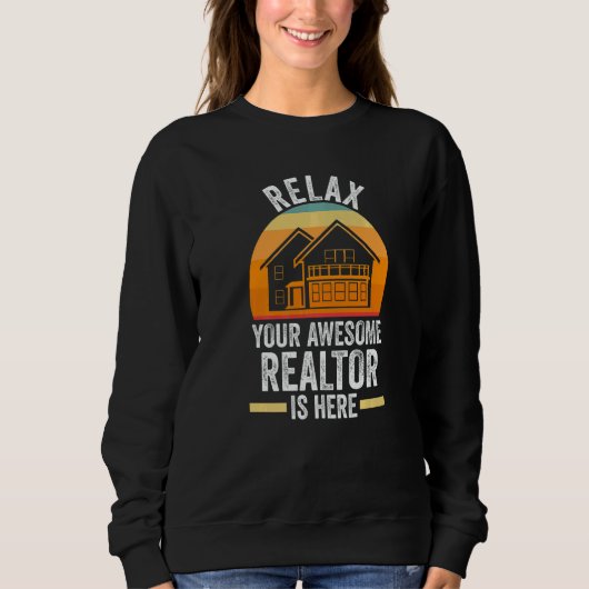 relax your awesome realtor is here house real esta スウェットシャツ (正面)