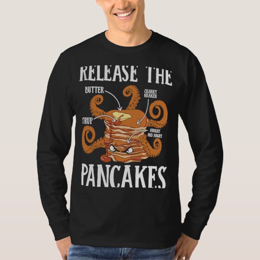 Release The Pancakes Pancake Maker Pancake  Syrup Tシャツ (正面)