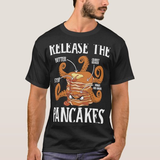 Release The Pancakes Pancake Maker Pancake  Syrup Tシャツ (正面)