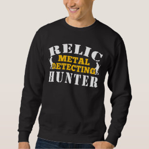 Relic Metal Detection Hunter - Treasure おもしろい狩り スウェットシャツ
