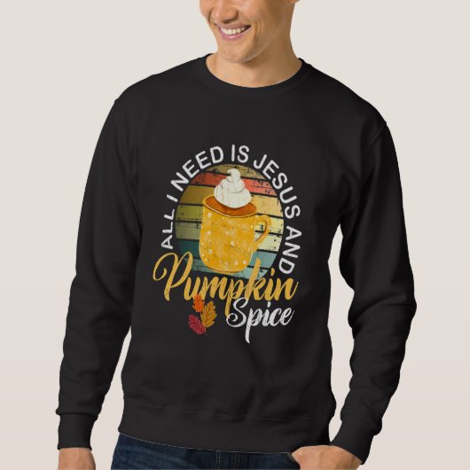 Religious Autumn All I Need Is Jesus And Pumpkin S スウェットシャツ (正面)