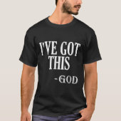 Religious Motivational Saying I've Got This - God Tシャツ (正面)
