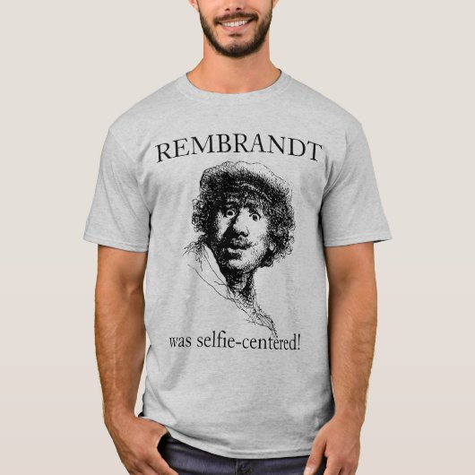 Rembrandt was Selfie-Centered Tシャツ (正面)