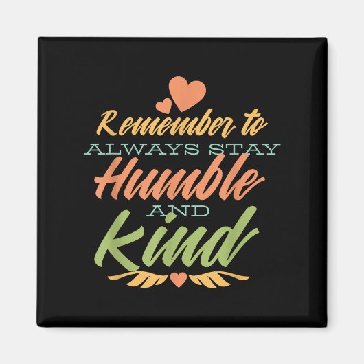 Remember To Always Stay Humble And Kind - Motivati マグネット (正面)