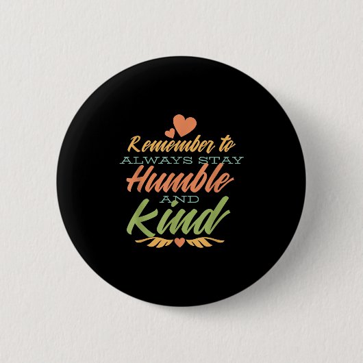 Remember To Always Stay Humble And Kind - Motivati 缶バッジ (正面)