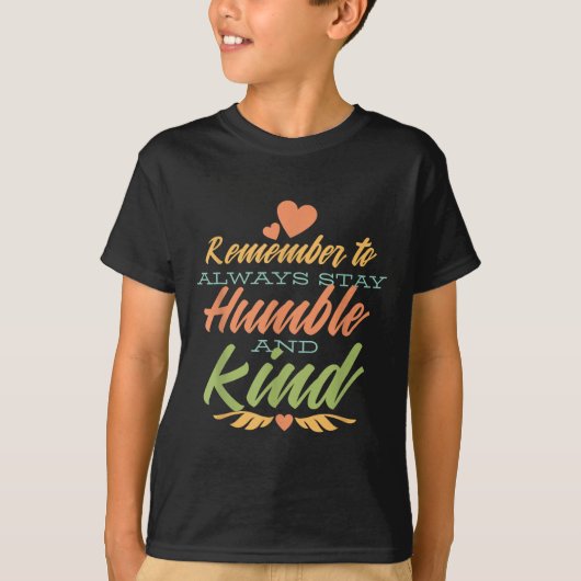 Remember To Always Stay Humble And Kind - Motivati Tシャツ (正面)