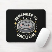 Remember To Vacuum Cute Robot Vacuum Character  マウスパッド (マウス)