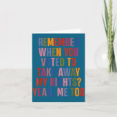 Remember When You Voted To Take Away My Rights Me  カード (正面)