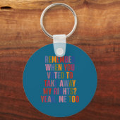 Remember When You Voted To Take Away My Rights Me  キーホルダー (正面)