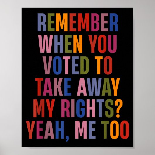 Remember When You Voted To Take Away My Rights Me  ポスター (正面)