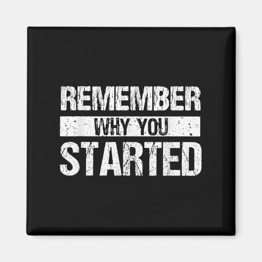 Remember Why You Started - Distressed - Motivation マグネット (正面)