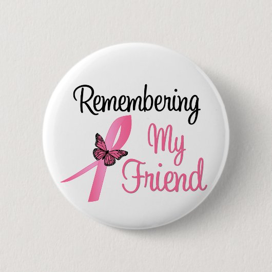 Remembering My Friend – 乳がん認識度 缶バッジ (正面)