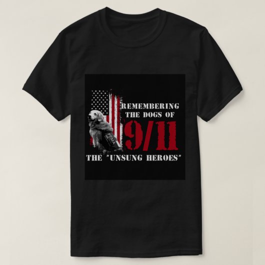 Remembering the Dogs of 911- 911 Rescue Dogs   Tシャツ (デザイン正面)