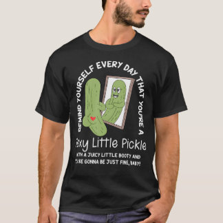 Remind Yourself Every Day That You'Re A Sexy Littl Tシャツ
