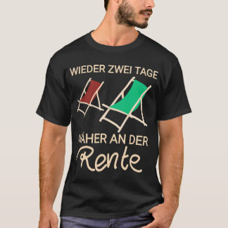 Rentner meme Wieder ein Tag näher an der Rente Tシャツ