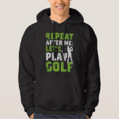 Repeat After Me Let's Play Golf  Golf For Men Wome パーカ (正面)
