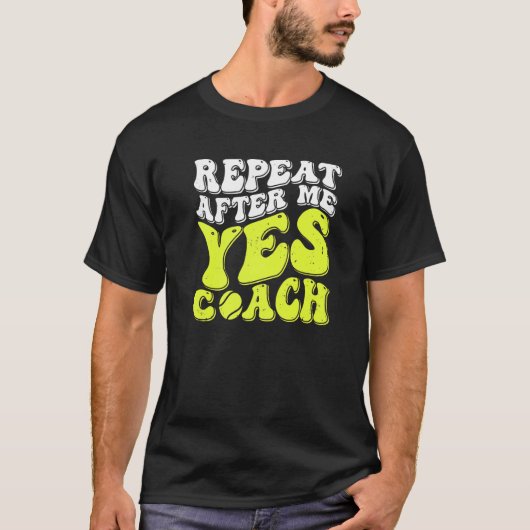 Repeat After MeYesコーチTennisコーチ Tシャツ (正面)