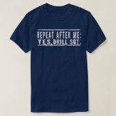 Repeat After MeYesDrill Sgt Sargent Tシャツ (デザイン正面)