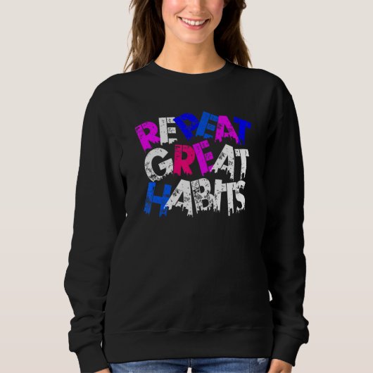 Repeat Great Habits  Simple Slogans  Urban Graphic スウェットシャツ (正面)
