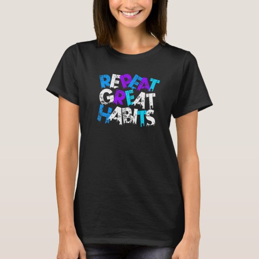 Repeat Great Habits Simple Slogans & Urban Graphic Tシャツ (正面)