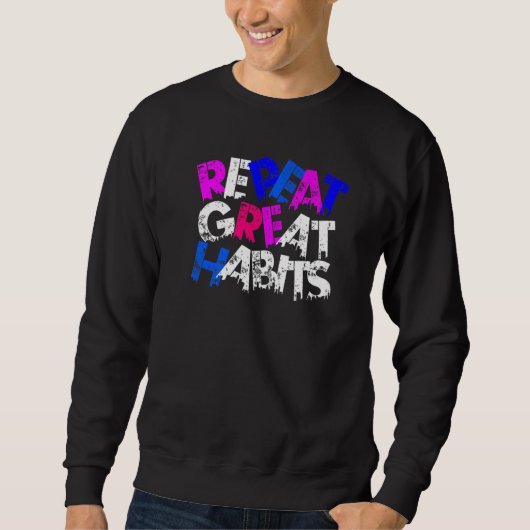 Repeat Great Habits Simple Slogans Urban Graphics スウェットシャツ (正面)