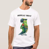 「Repeat That」面白いオウムTシャツ Tシャツ (正面)