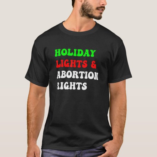 Reproductive Rights Holiday Lights and Reproductiv Tシャツ (正面)