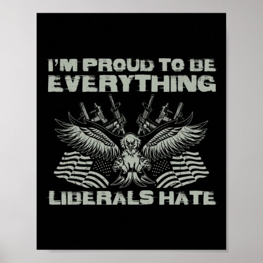 Republican I'm Proud To Be Everything Liberals Hat ポスター (正面)