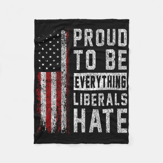 Republican Proud To Be Everything Liberals Hate フリースブランケット (正面)