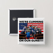 REPUBLICANS "WE'RE CUMMING ON OUR GUNS" BUTTON 缶バッジ (正面&裏面)